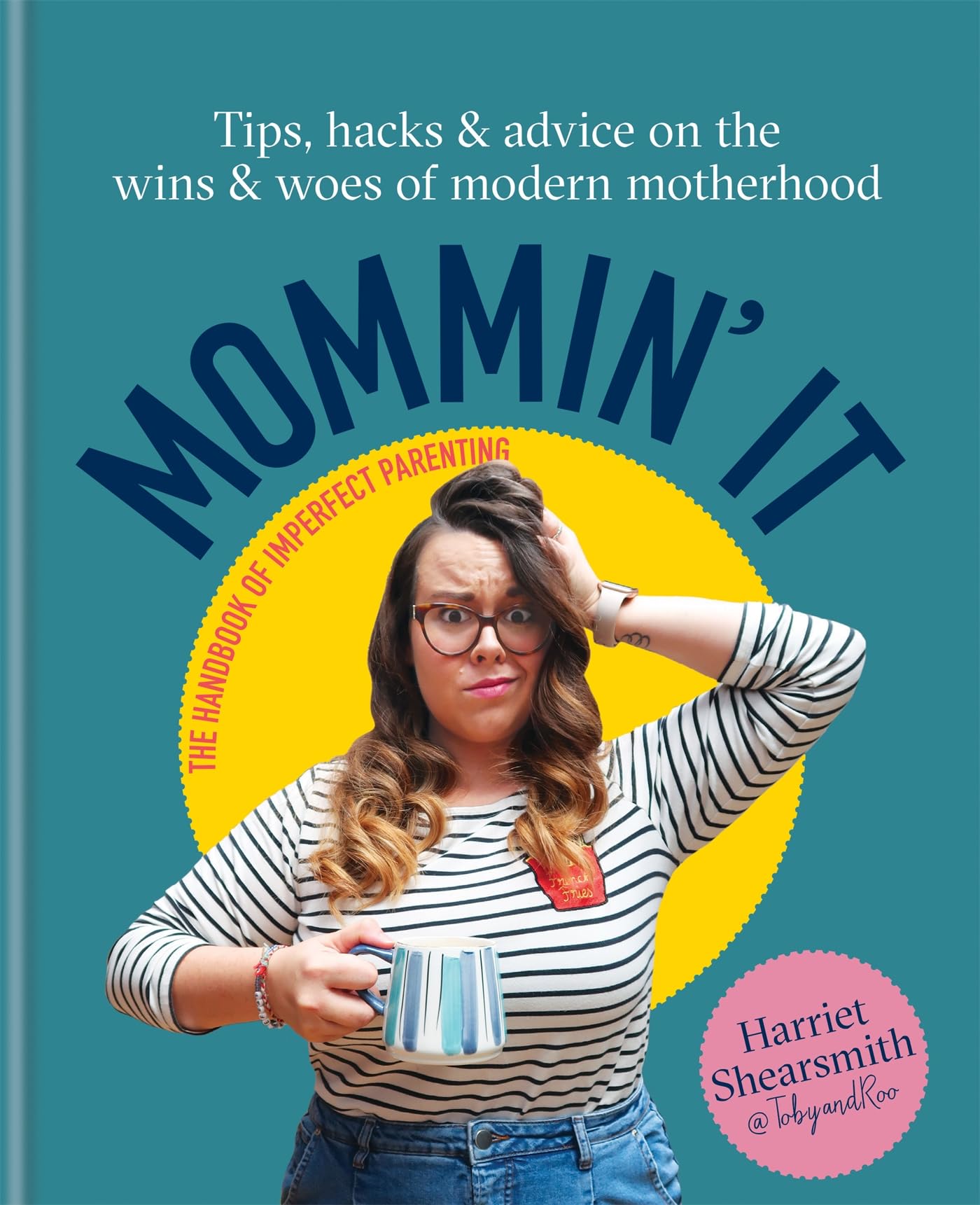 Mommin' It: Tips, Hacks & Advice on the Wins & Woes of Modern Motherhood Parents & Children