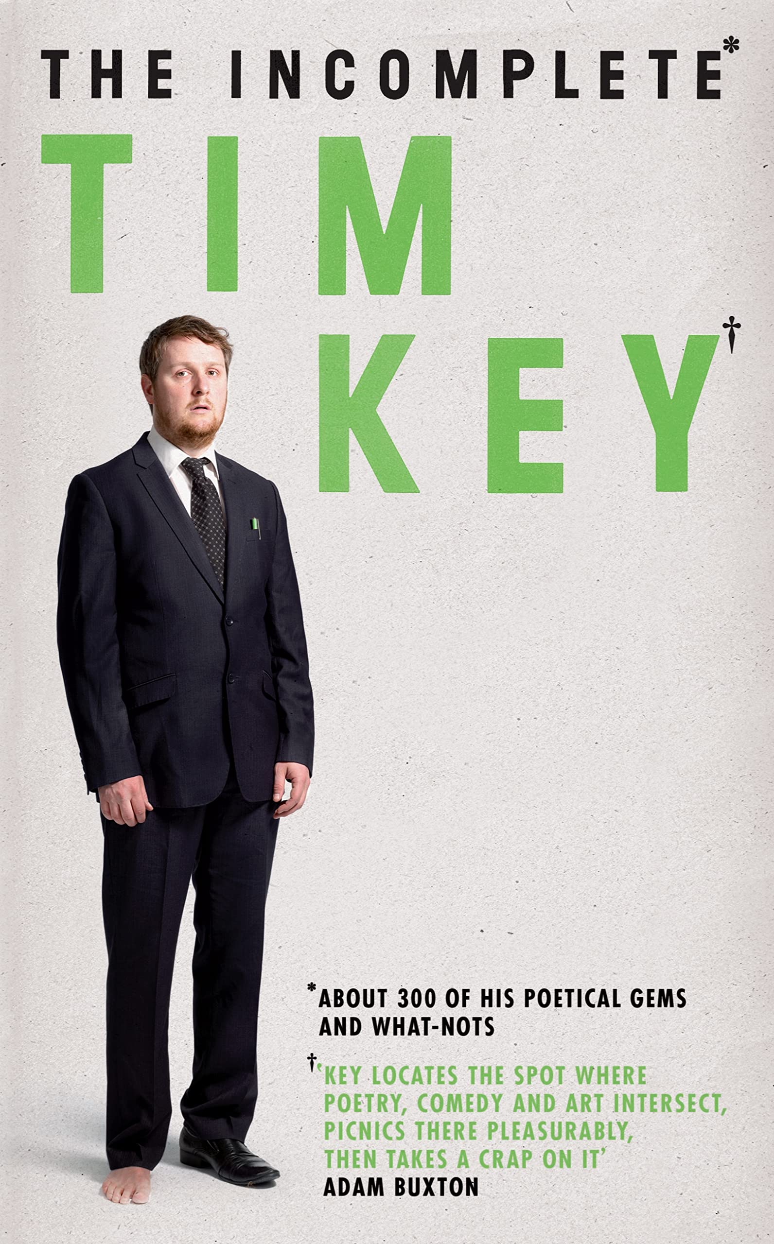 The Incomplete Tim Key: About 300 of His Poetical Gems and What-nots Poetry