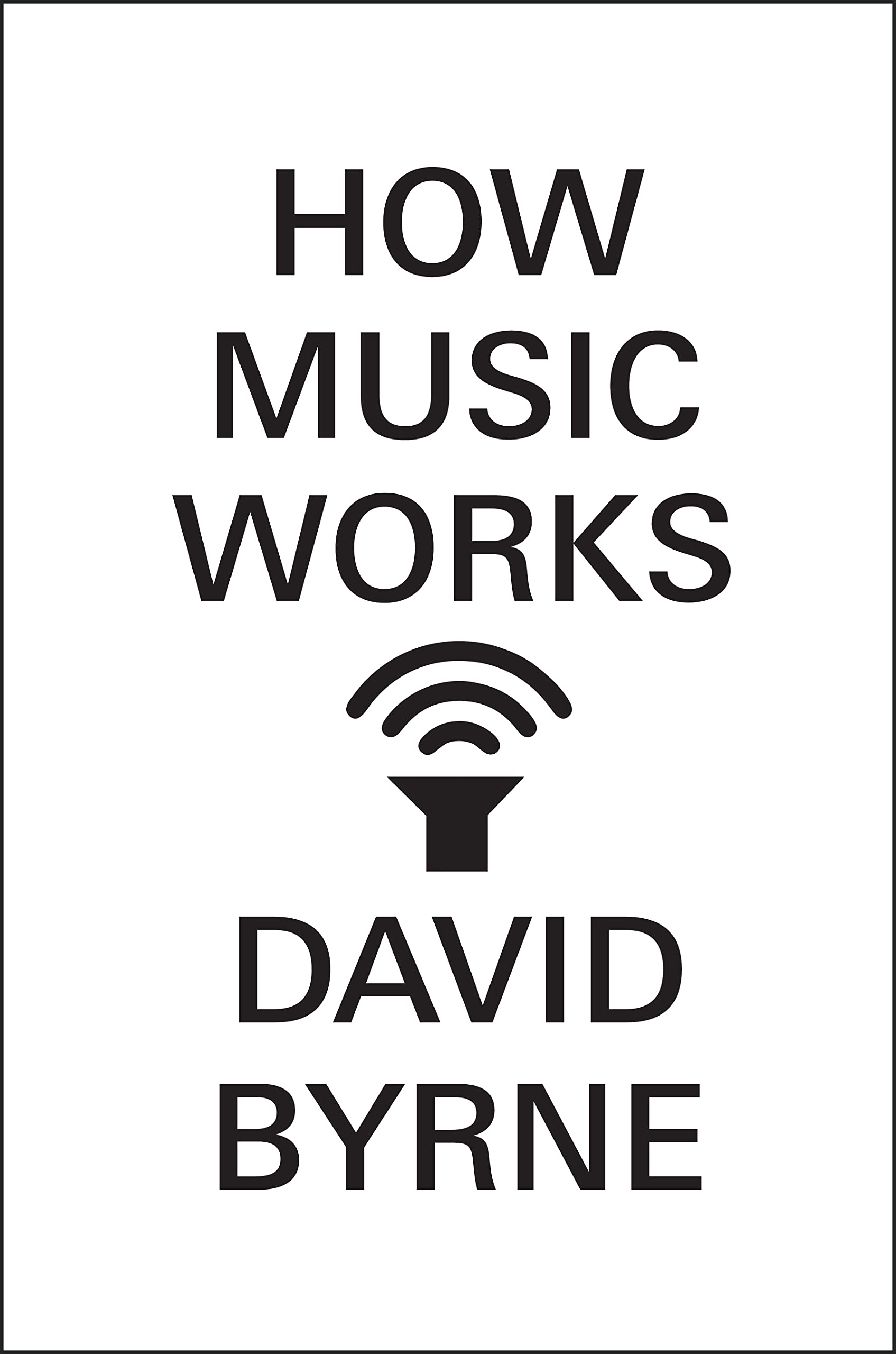 How Music Works Arts & Music Books