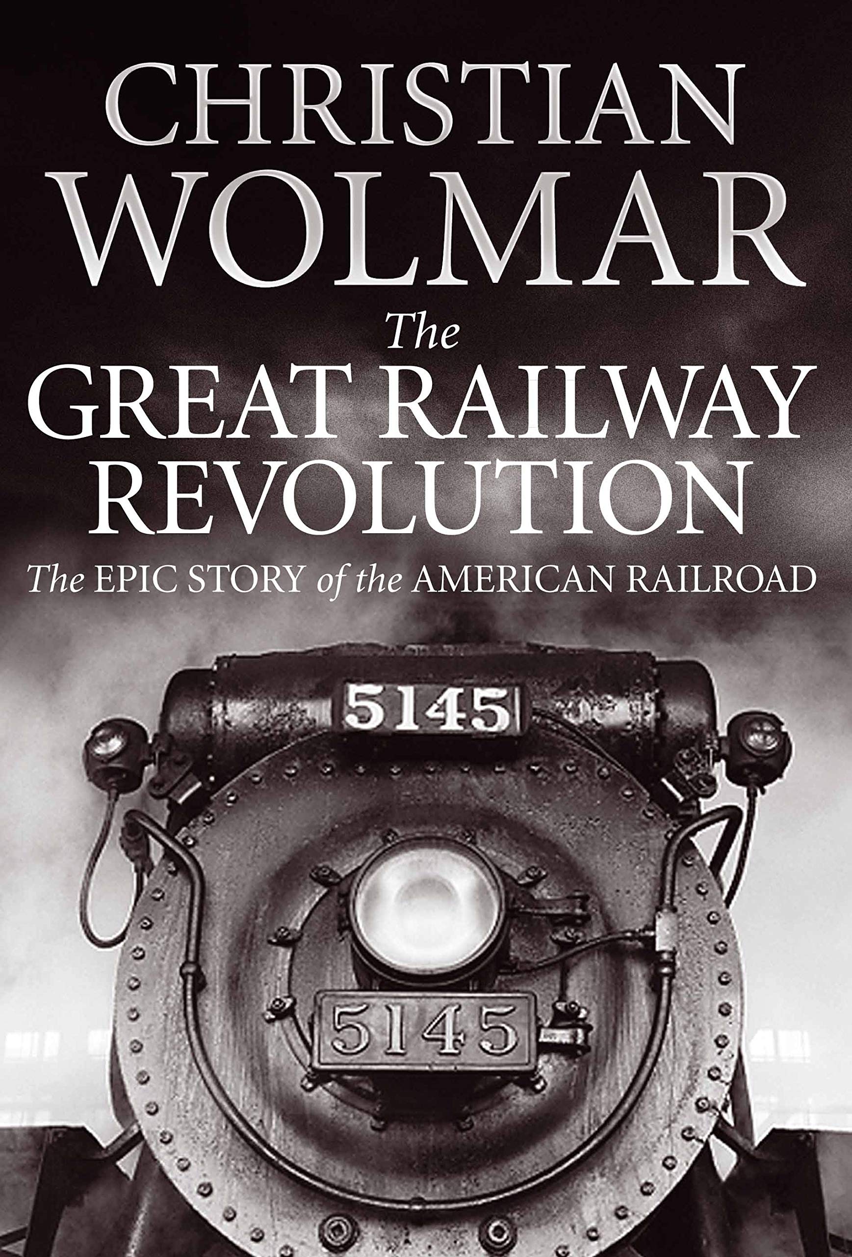 The Great Railway Revolution: The Epic Story of the American Railroad Leisure, Home & Garden