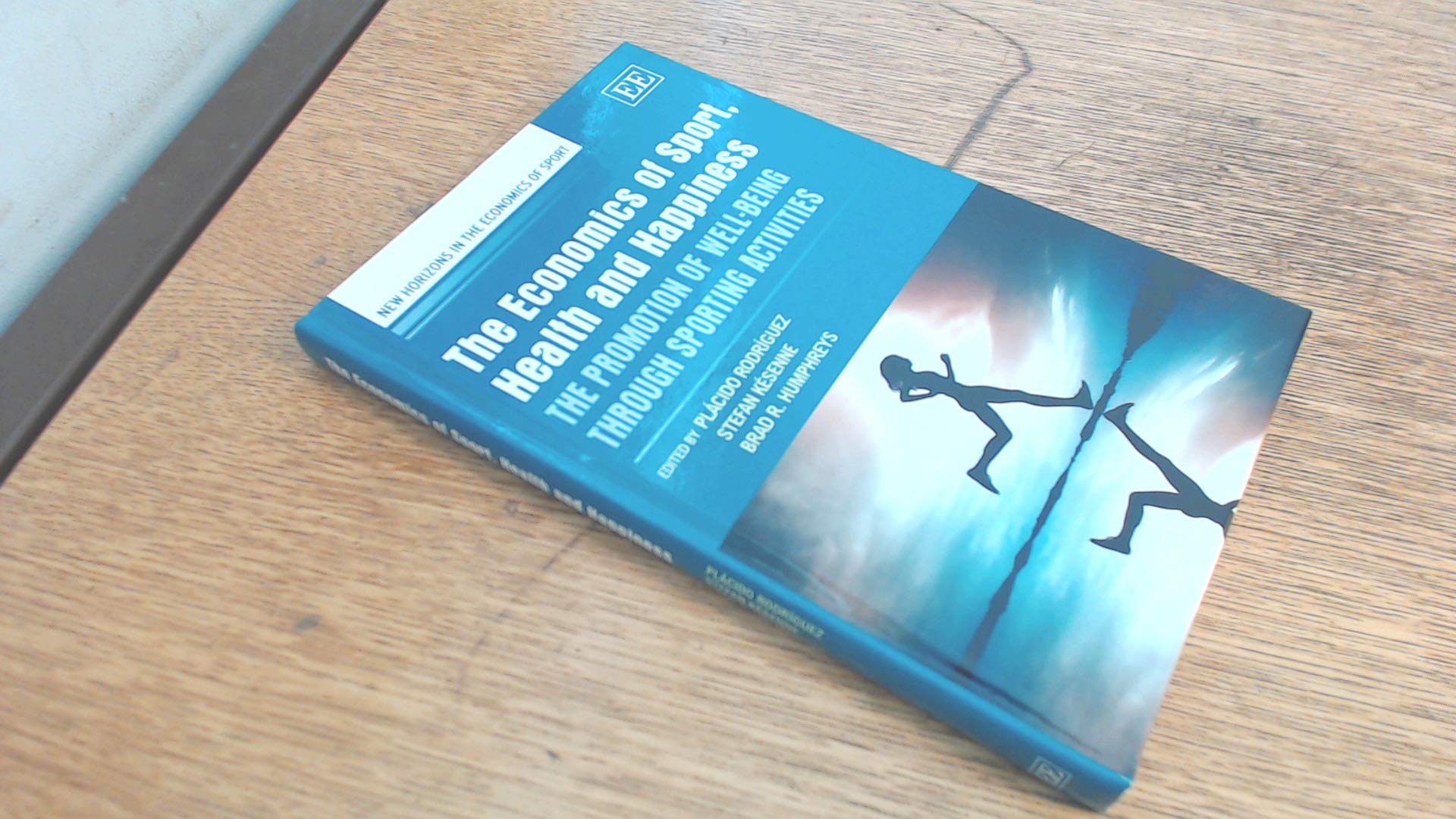 The Economics of Sport, Health and Happiness: The Promotion of Well-being Through Sporting Activities book