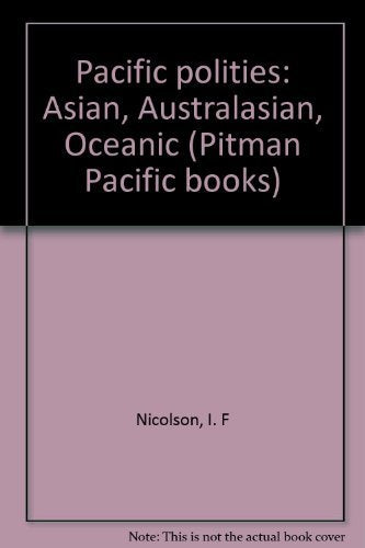 Pacific politics; Asian, Australasian, Oceanic, (Pitman Pacific books) Books