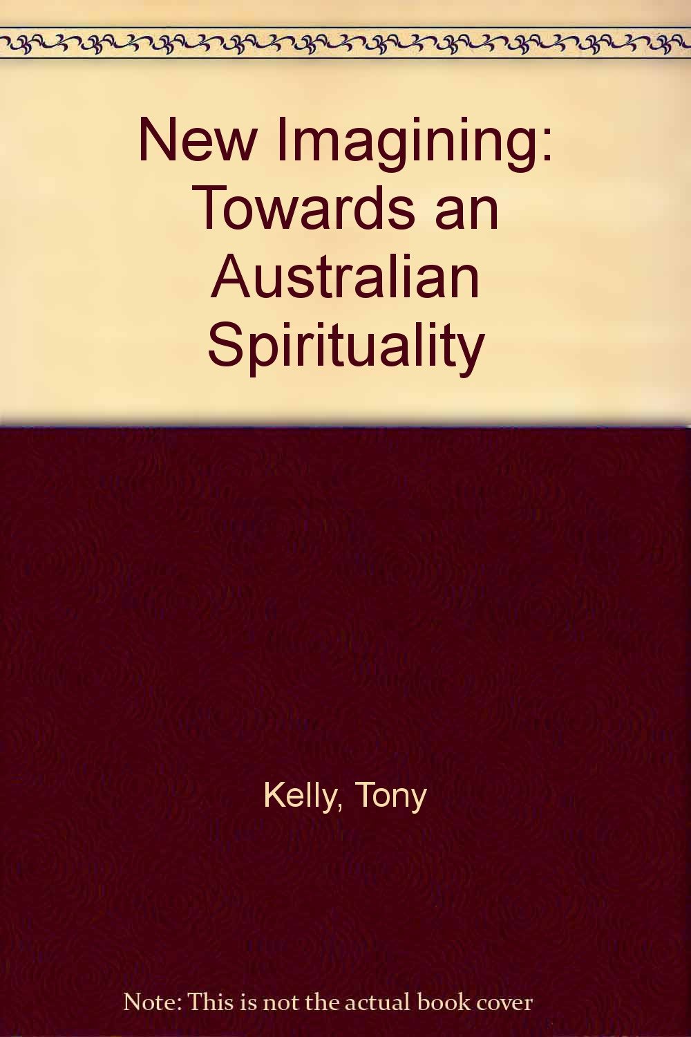 New Imagining: Towards an Australian Spirituality book