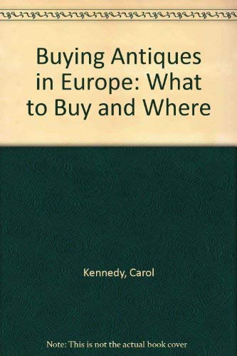 Buying Antiques in Europe: What to Buy and Where Books