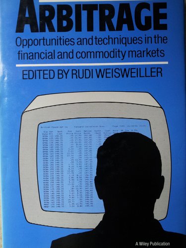 Arbitrage: Opportunities and Techniques in the Financial and Commodity Markets book