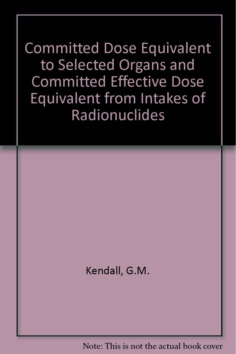 Committed Dose Equivalent to Selected Organs and Committed Effective Dose Equivalent from Intakes of Radionuclides Natural Sciences