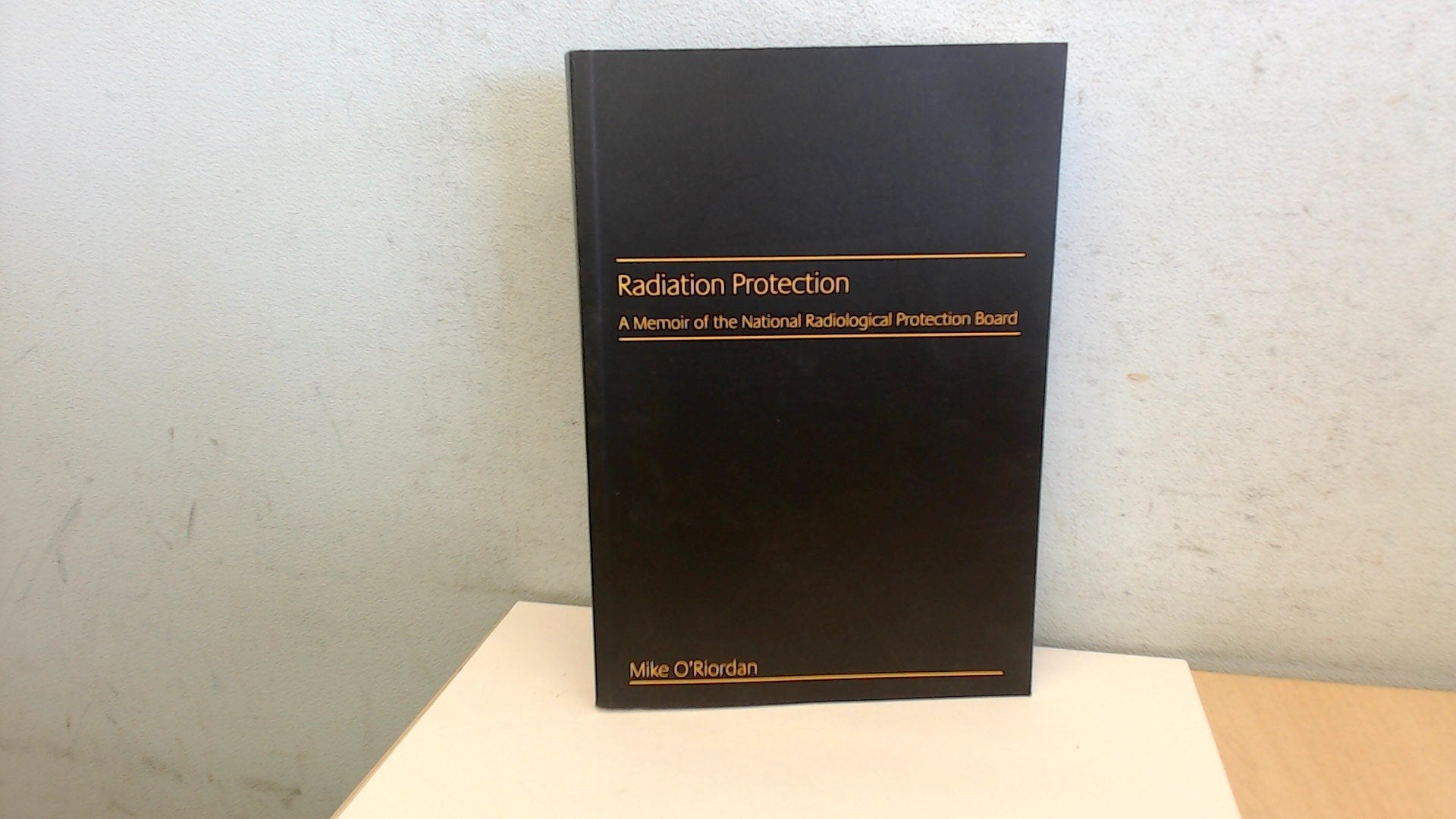 Radiation Protection : A Memoir of the National Radiological Protection Board Books