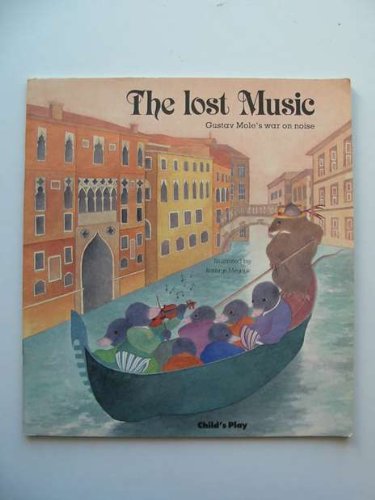 The Lost Music: Gustav Mole's War on Noise (Child's Play Library) Novels & Short Stories