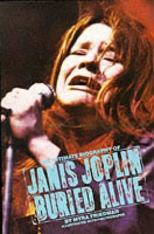 Buried Alive: Story of Janis Joplin: The Intimate Biography of Janis Joplin Pop culture Books