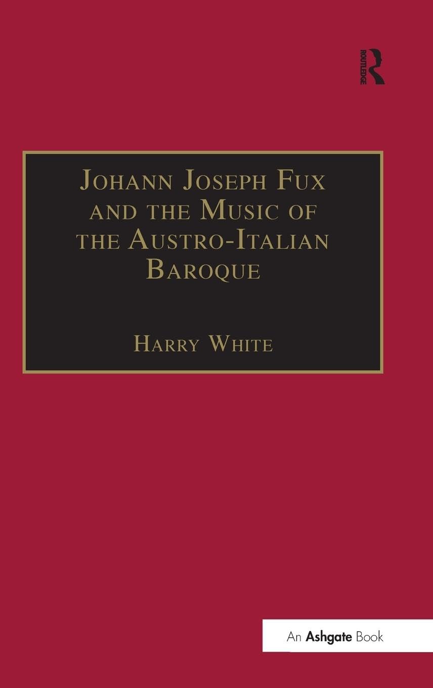 Johann Joseph Fux and the Music of the Austro-Italian Baroque Art & Literature Books