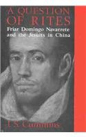 A Question of Rites: Friar Domingo Navarrete and the Jesuits in China Politics & History