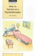 How to Survive as a Psychotherapist (Insight Professional S.) Medicine