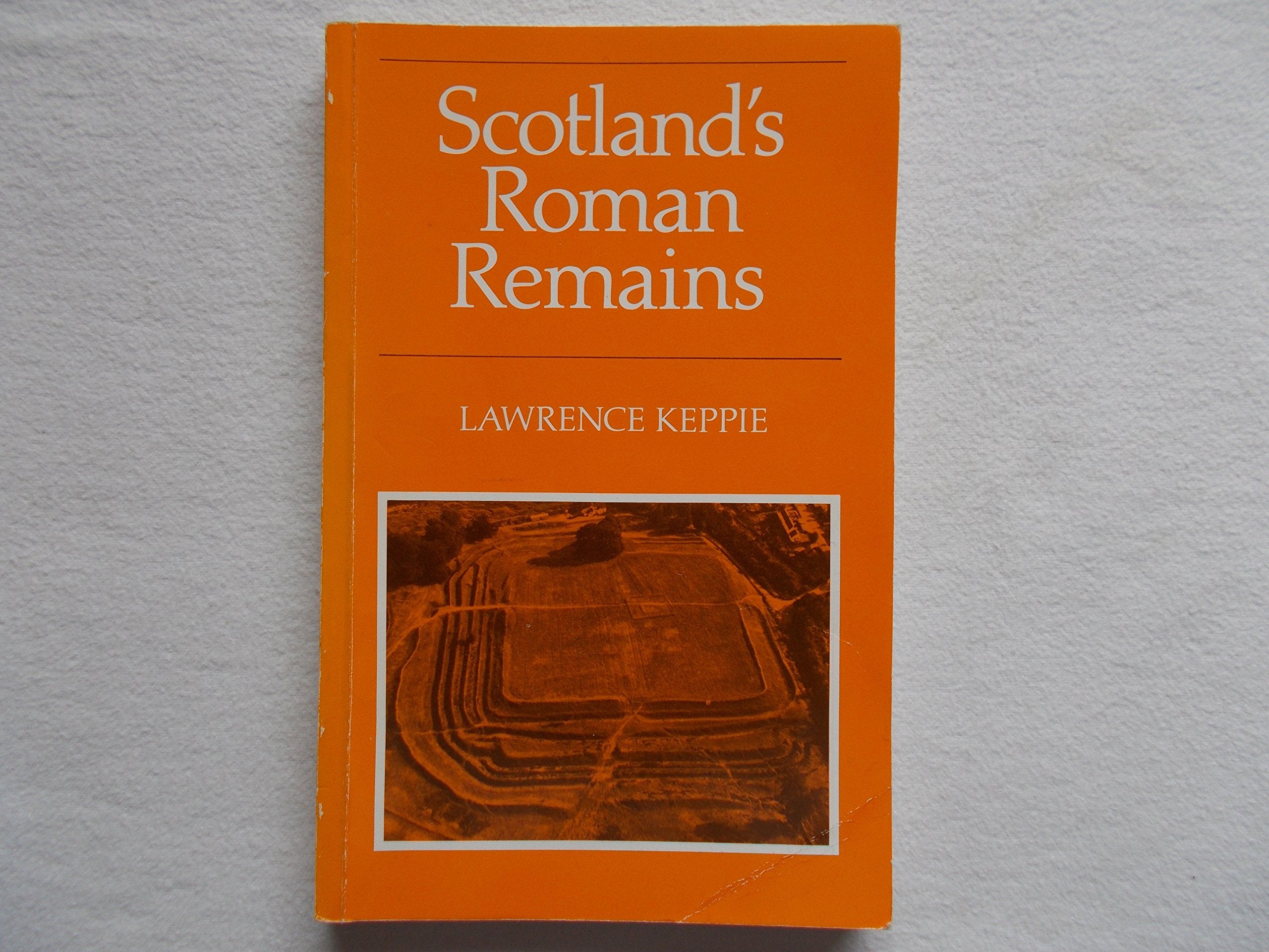 Scotland's Roman Remains: An Introduction and Handbook Politics & History