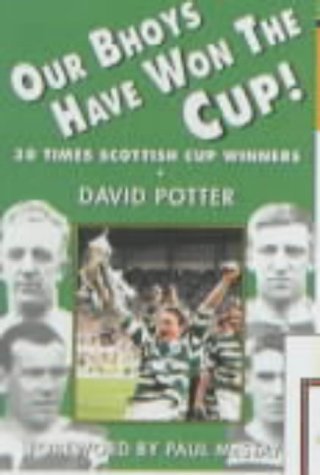 Our Bhoys Have Won the Cup: Glasgow Celtic's Thirty Scottish Cup Final Triumphs Politics & History
