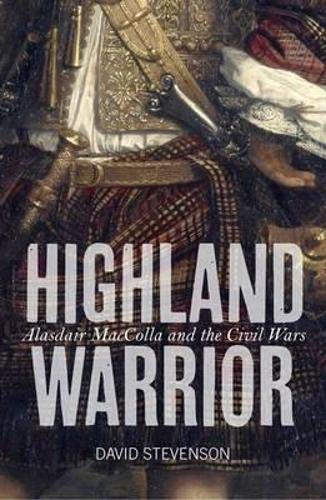 Highland Warrior: Alasdair Maccolla and the Civil Wars book