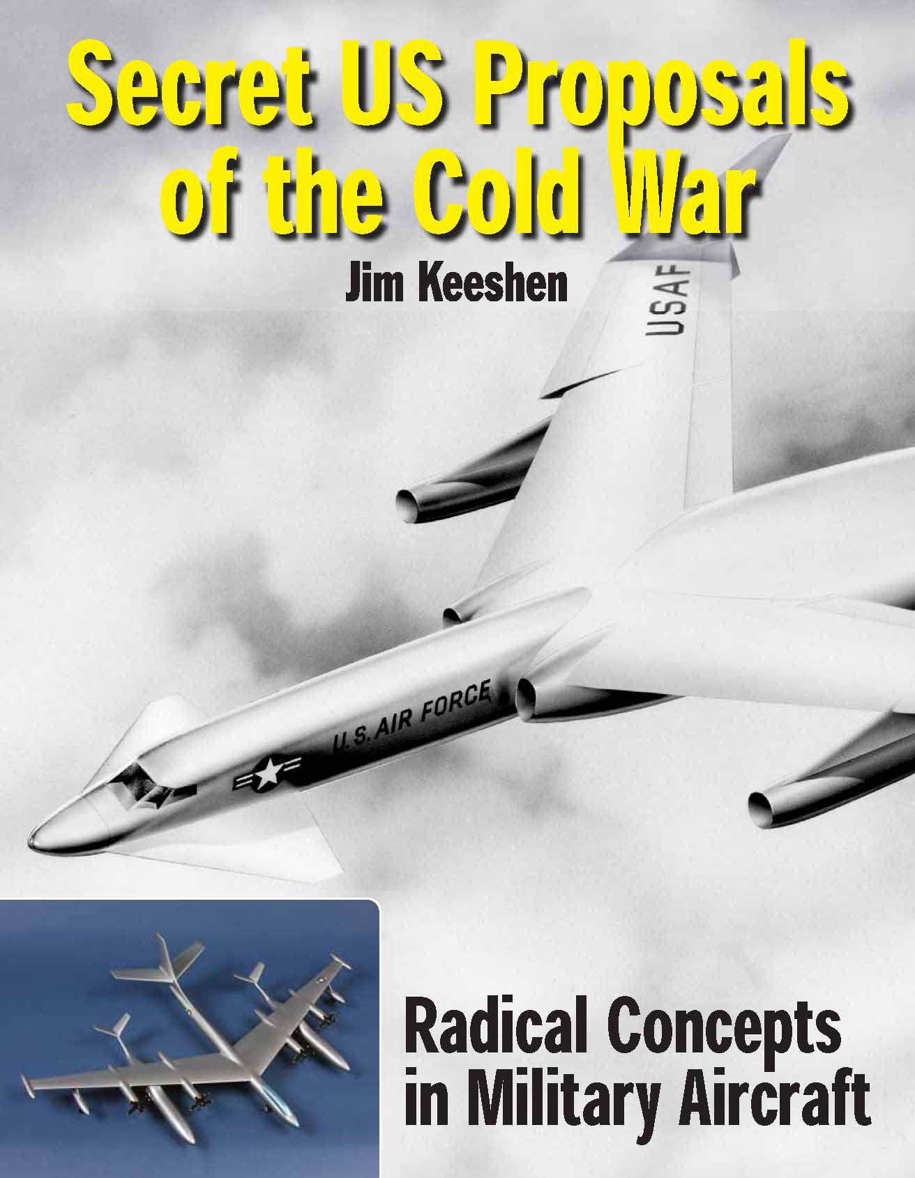 Secret U.S. Proposals of the Cold War: Radical Concepts in Factory Models and Engineering Drawings: Radical Concepts in Military Aircraft Social Sciences