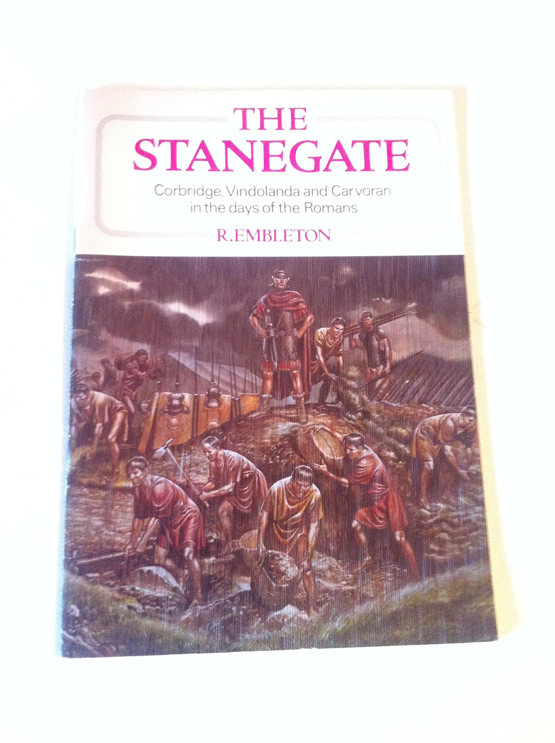 THE STANEGATE: CORBRIDGE, VINDOLANDA AND CARVORAN IN THE DAYS OF THE ROMANS Books