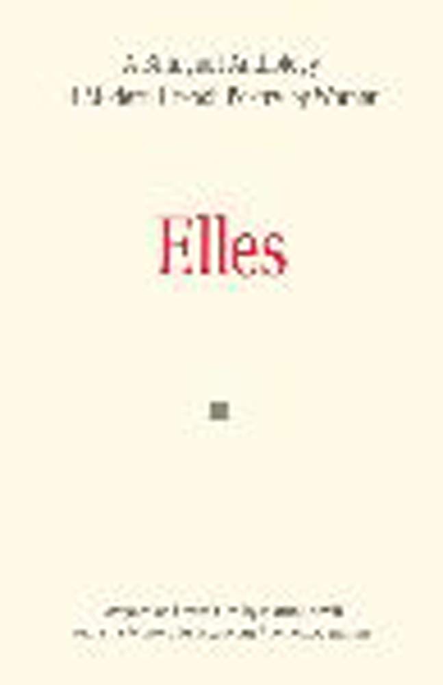 Elles : a bilingual anthology of modern french poetry by women Social Sciences