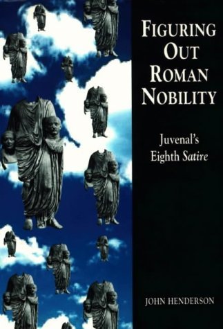 Figuring Out Roman Nobility: Juvenal's Eighth Satire (Exeter Studies in History) Social Sciences
