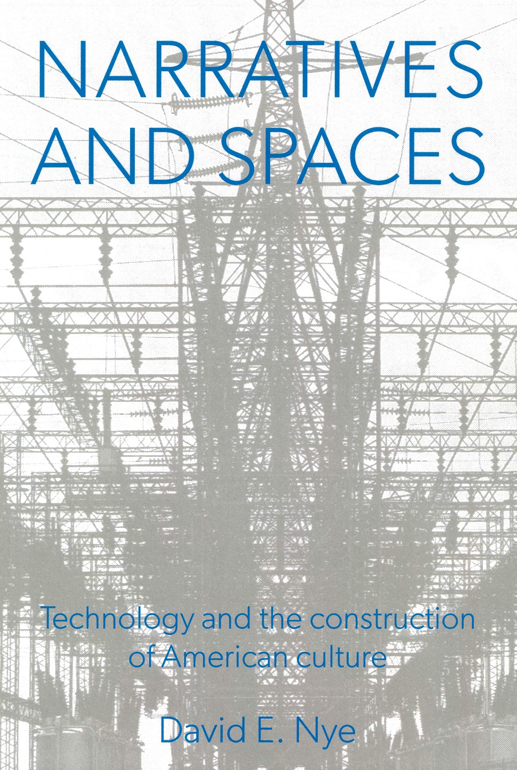 Narratives and Spaces: Technology and the Construction of American Culture book