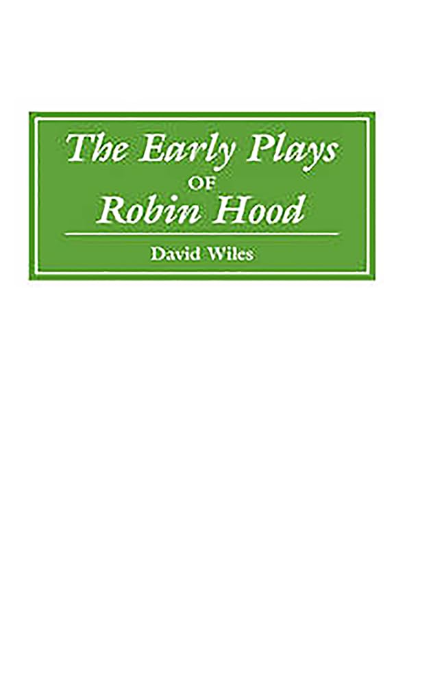 The Early Plays of Robin Hood Social Sciences