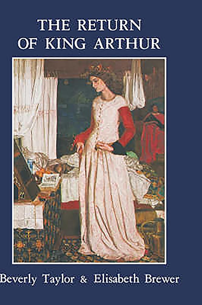 Return of King Arthur British and American Arthurian Literature Since 1800 Historical Fiction