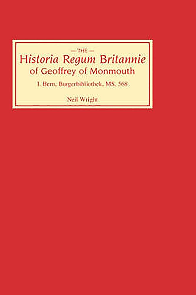 Historia Regum Britannie of Geoffrey of Monmouth I Classics