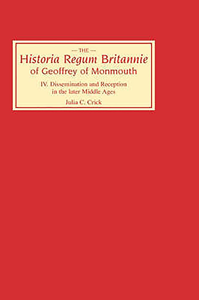 Historia Regum Britannie of Geoffrey of Monmouth IV Classics