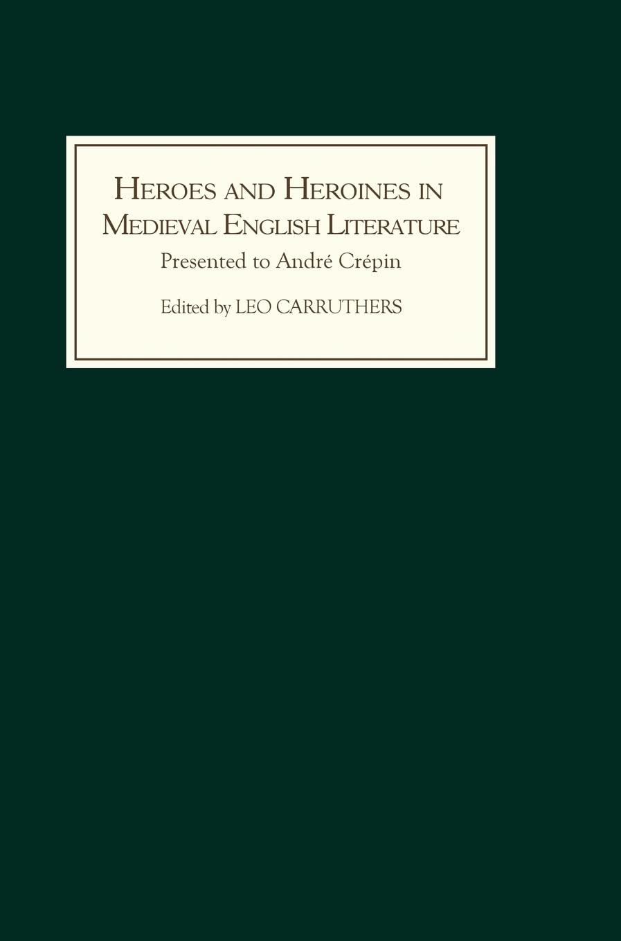 Heroes and Heroines in Medieval English Literature Historical Fiction