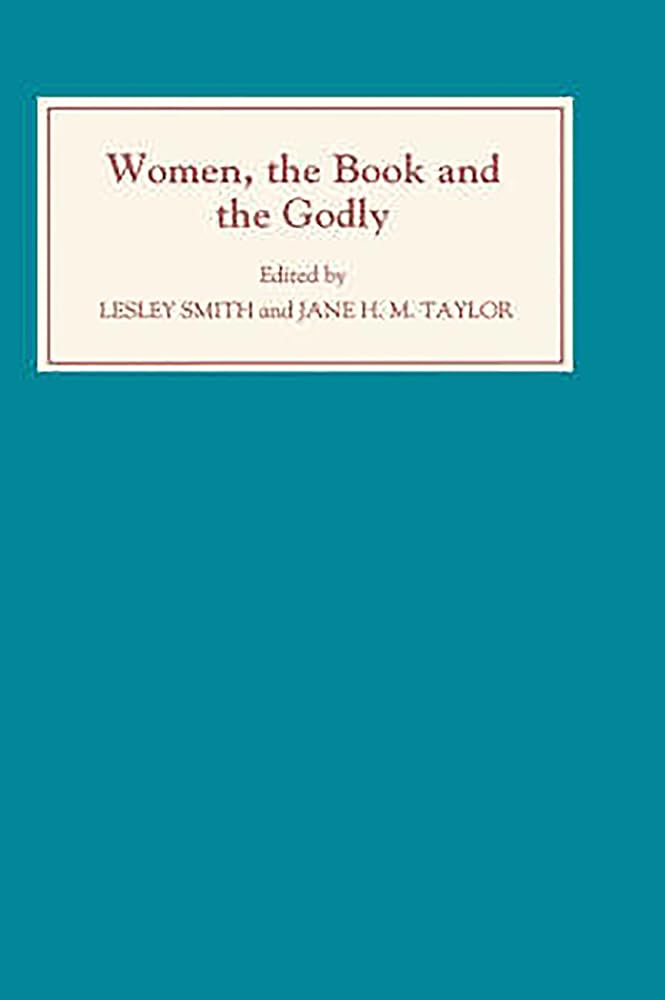 Women, the Book, and the Godly Selected Proceedings of the St Hilda's Conference, 1993 Books