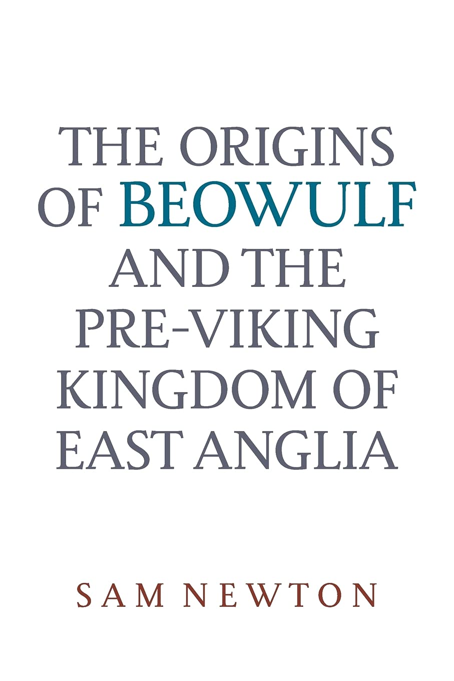 The Origins of Beowulf: And the Pre-viking Kingdom of East Anglia Books
