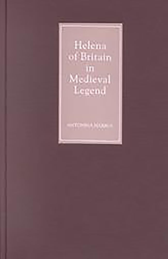 Helena of Britain in Medieval Legend Social Sciences