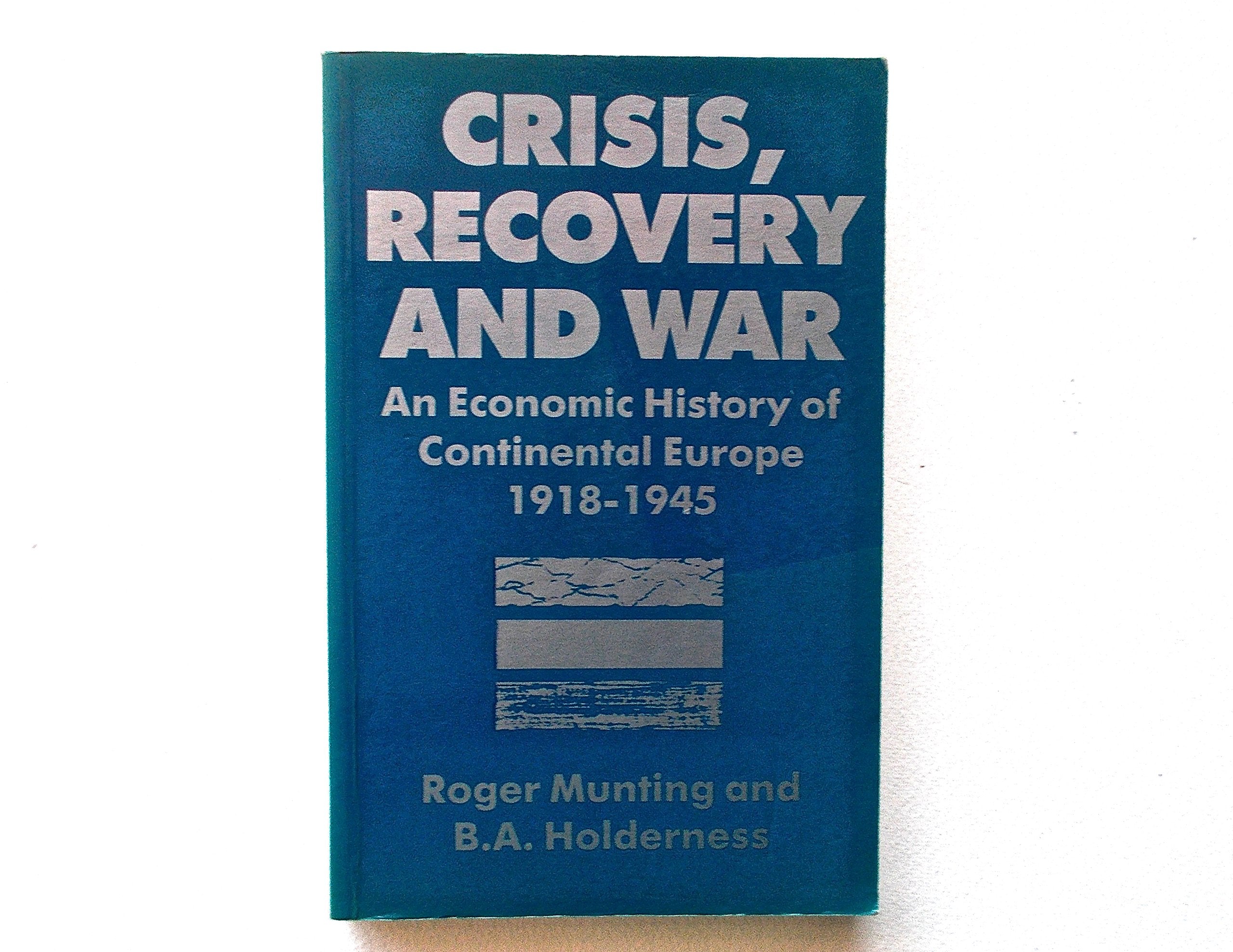 Crisis, Recovery and War: Economic History of Europe, 1918-45 Business, Finance & Career
