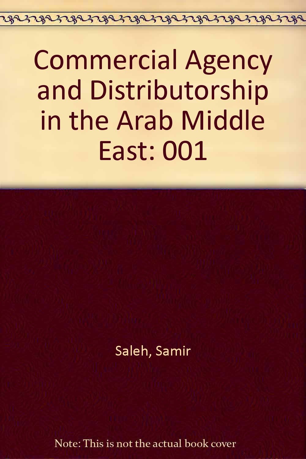 Law of Agency and Distributorship in the Arab Middle East: A Study in Shari'A and Statute Law Law