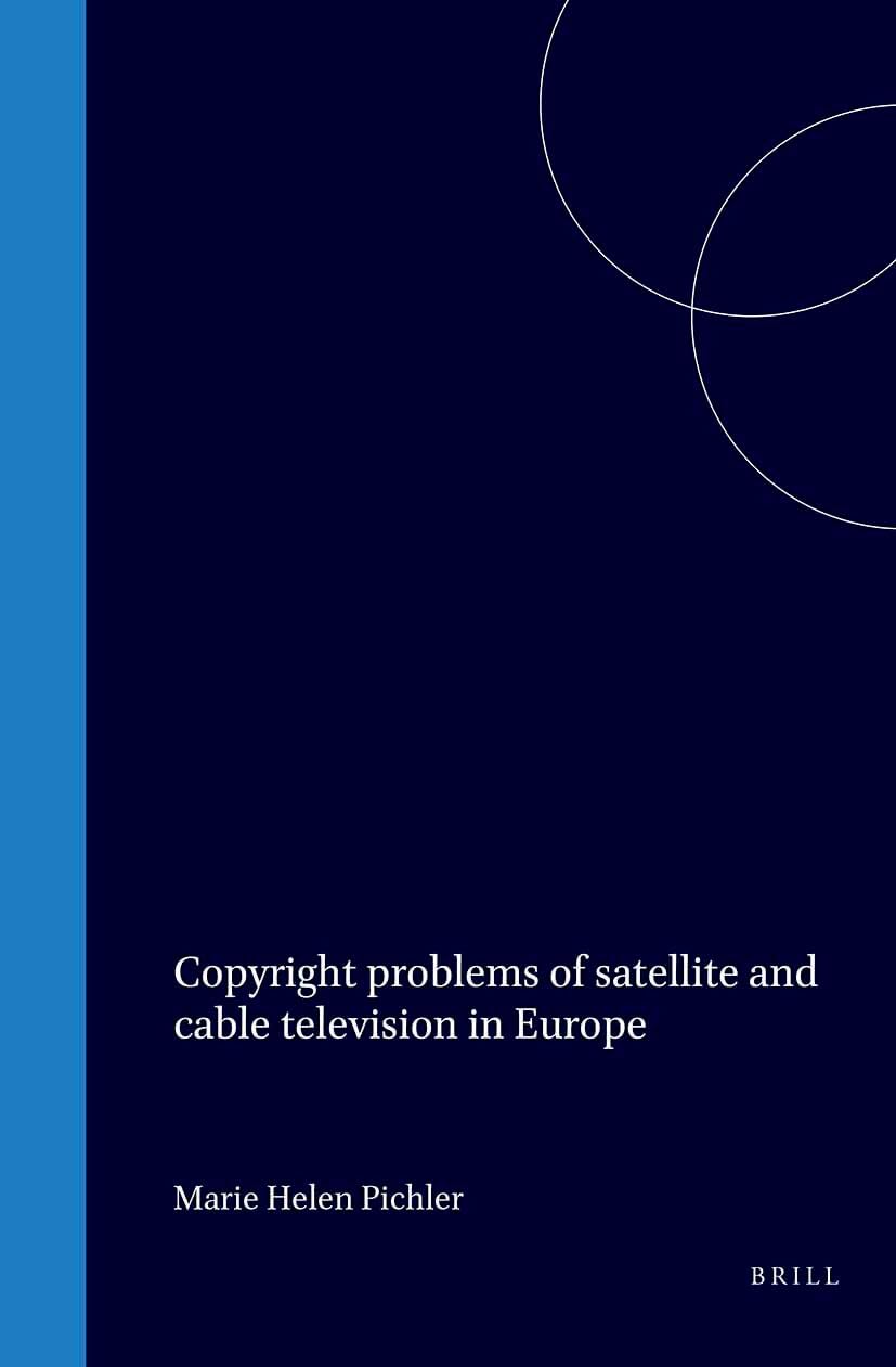 Copyright Problems of Satellite and Cable Television in Europe Law
