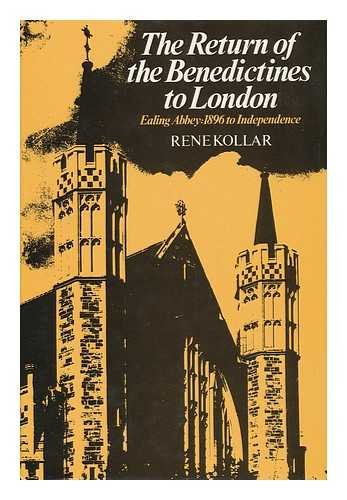 The Return of the Benedictines to London: History of Ealing Abbey, 1896-1947 Religion & Esotericism