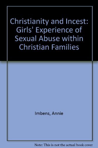 Christianity and Incest: Girls' Experience of Sexual Abuse within Christian Families Social Sciences