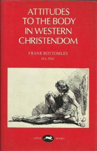 Attitudes to the Body in Western Christendom Religion & Esotericism