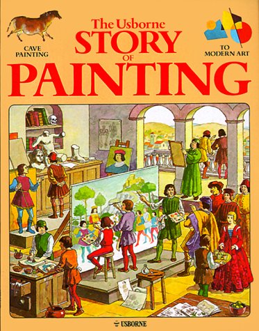 The Usborne Story of Painting: Cave Painting to Modern Art Non-fiction