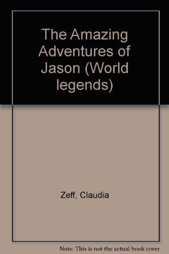The Amazing Adventures of Jason and the Golden Fleece (World legends) Fairy Tales & Legends