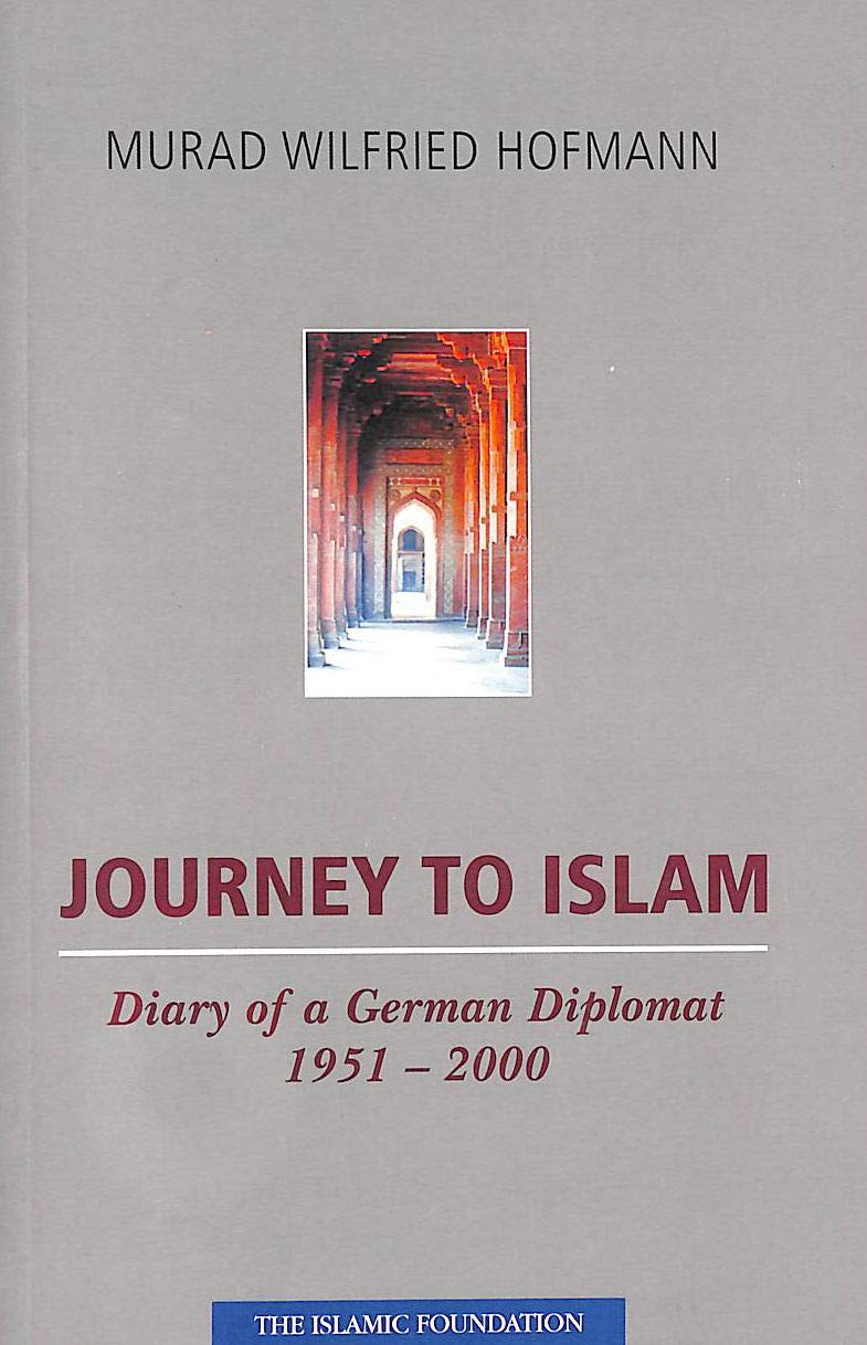 Journey to Islam: Diary of a German Diplomat 1951-2000 Memories