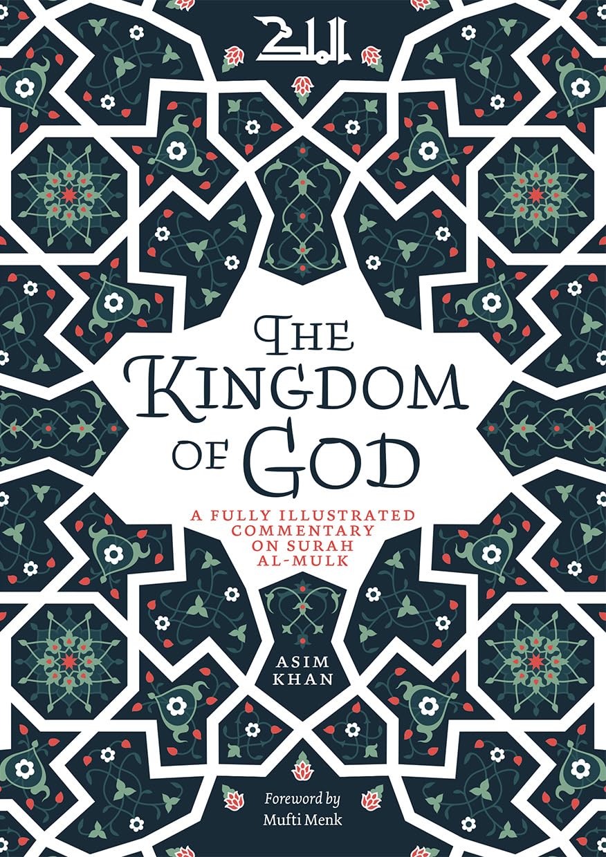 The Kingdom of God: A Fully Illustrated Commentary on Surah Al-Mulk book