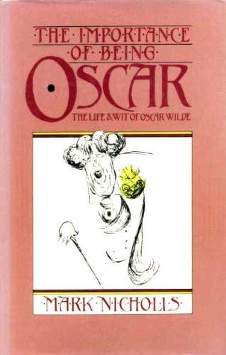 The Importance of Being Oscar: Life and Wit of Oscar Wilde Books