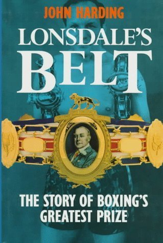 Lonsdale's Belt: The Story of Boxing's Greatest Prize book
