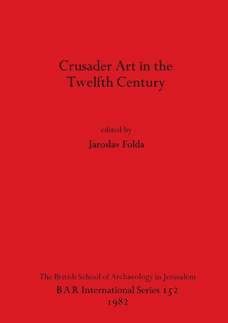 Crusader Art in the Twelfth Century (BAR International) Law