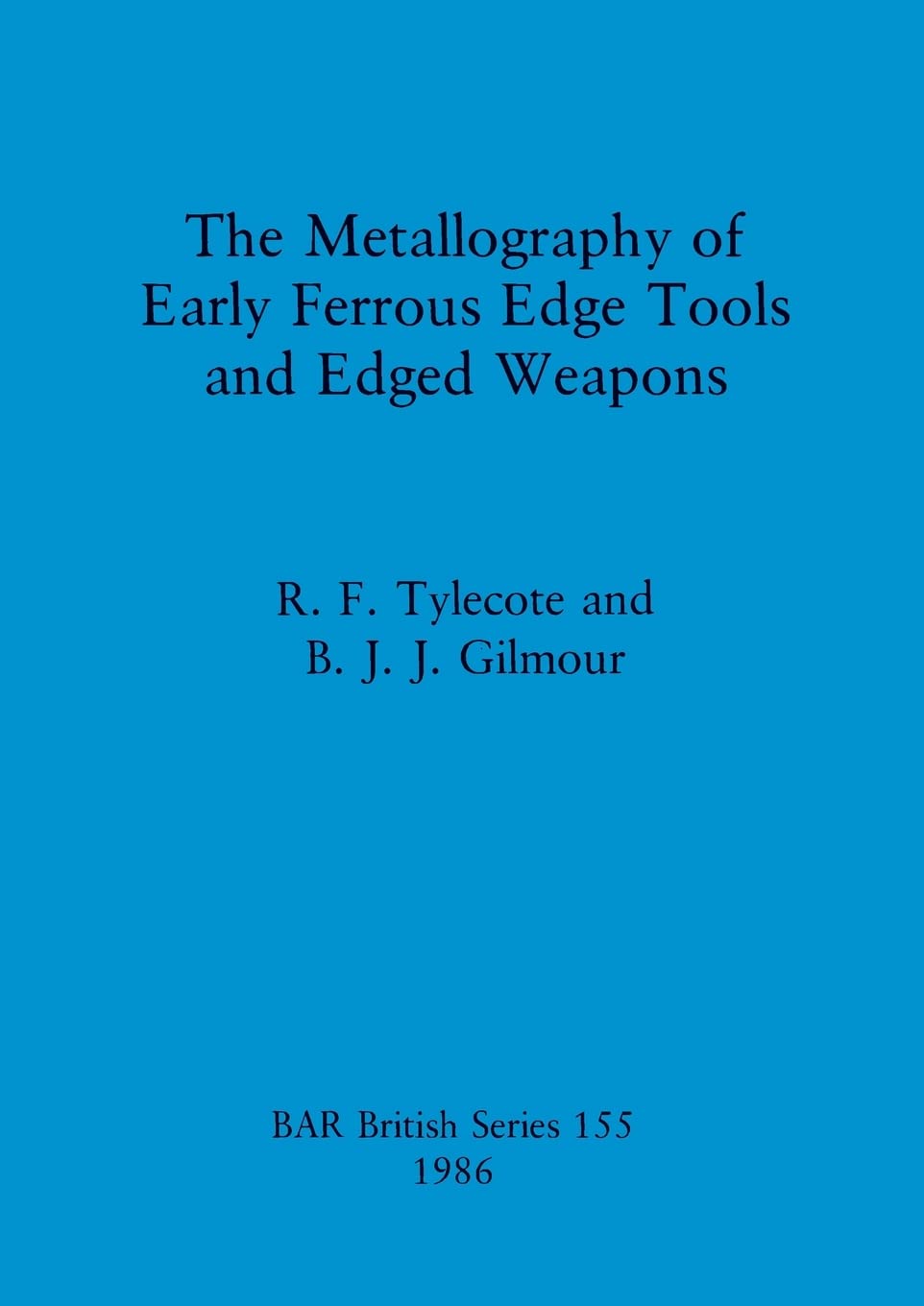 The Metallography of Early Ferrous Edge Tools and Edged Weapons Law