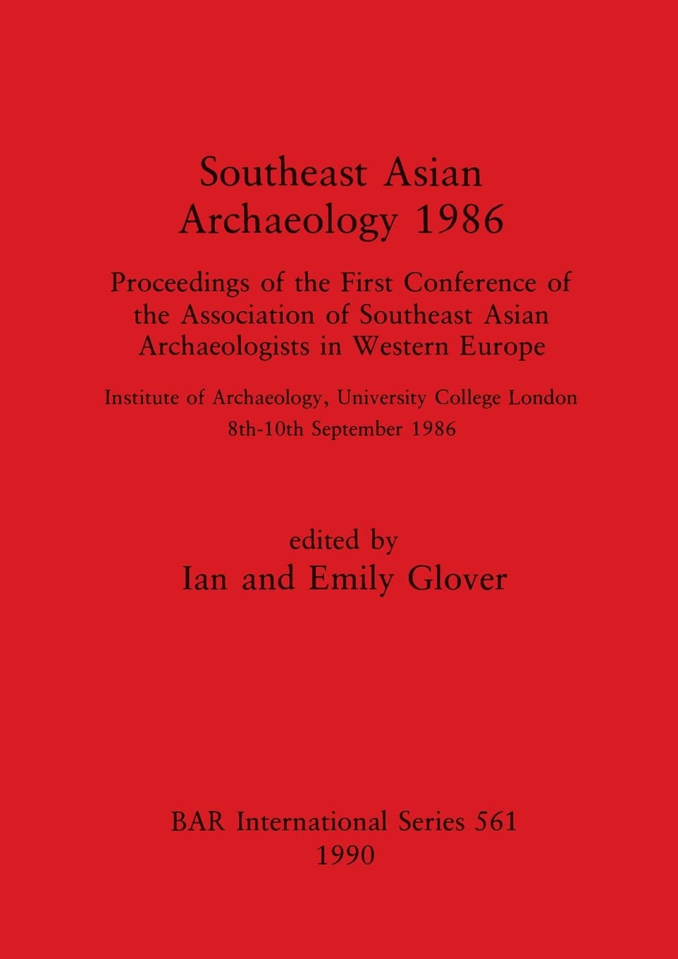 Southeast Asian Archaeology 1986: Proceedings of the First Conference of the Association of Southeast Asian Archaeologists in Western Europe - ... 8th - 10th September 1986 (BAR International) Law