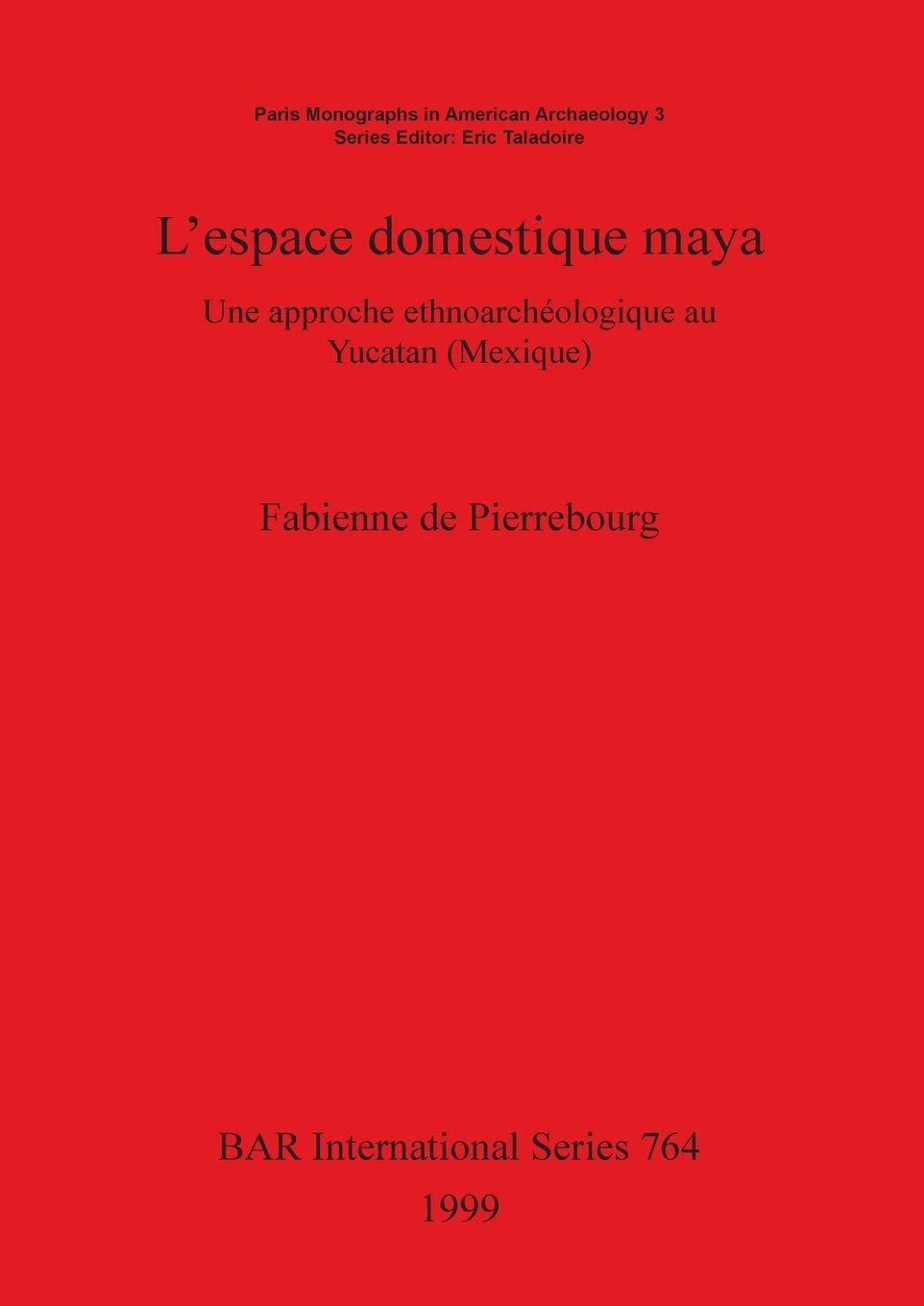 L'espace Domestique Maya: Une Approche Ethnoarcheologique Au Yucatan Mexique book