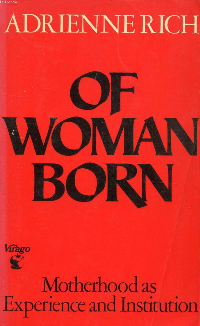 Of Woman Born: Motherhood as Experience and Institution Social Sciences