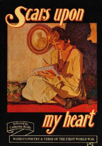 Scars upon My Heart: Women's Poetry and Verse of the First World War Poetry